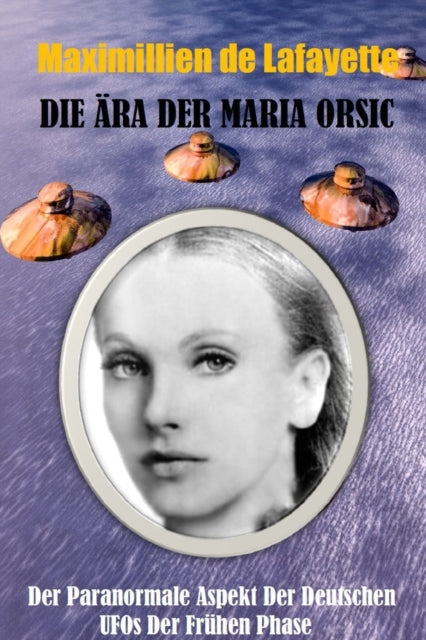 Die  Ra Der Maria Orsic: Der Paranormale By De Lafayette, Maximi
