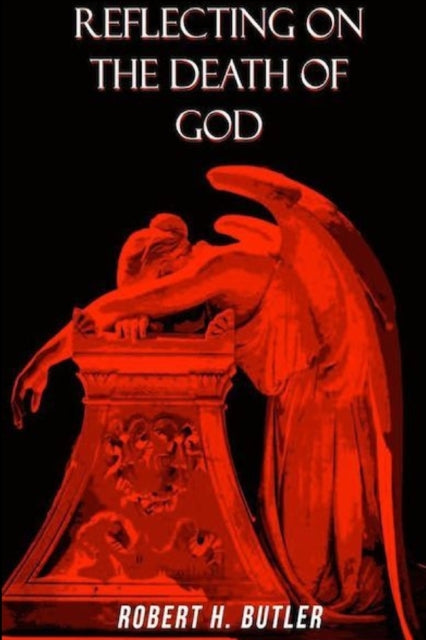 Reflecting On The Death Of God By Butler, Robert