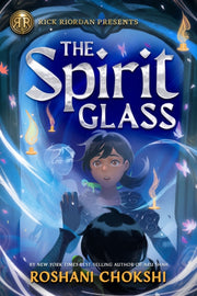 Rick Riordan Presents The Spirit Glass By Chokshi, Roshani