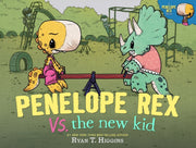 PENELOPE REX VS THE NEW KID By HIGGINS, RYAN T