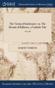 The Victim Of Intolerance: Or, The Hermi By Torrens, Robert