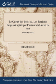 Le Gueux Des Bois: Ou, Les Patriotes Bel By Moke, Henri