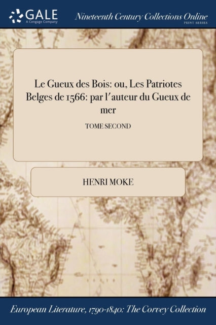Le Gueux Des Bois: Ou, Les Patriotes Bel