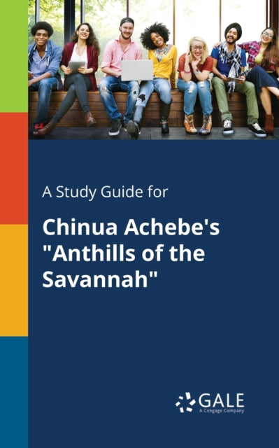 A Study Guide For Chinua Achebe's "anthi By Gale, Cengage Learni