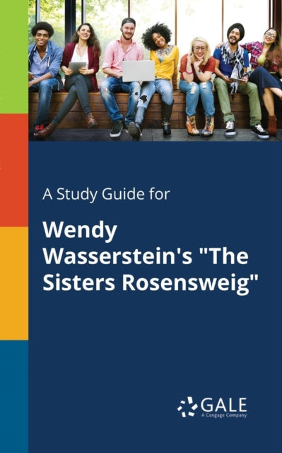 A Study Guide For Wendy Wasserstein's "t