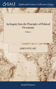 An Inquiry Into The Principles Of Politi By Steuart, James