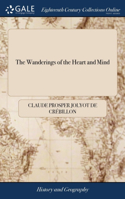 The Wanderings Of The Heart And Mind: Or By Cr Billon, Claude Pr
