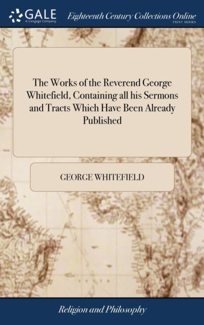 The Works Of The Reverend George Whitefi By Whitefield, George