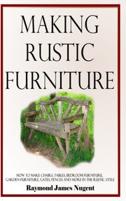 Making Rustic Furniture: How To Make Cha