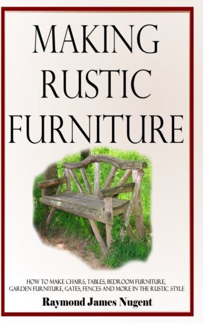 Making Rustic Furniture: How To Make Cha