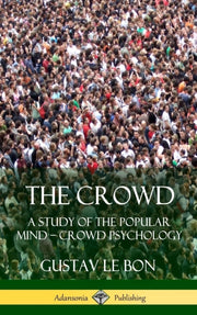 The Crowd: A Study Of The Popular Mind -