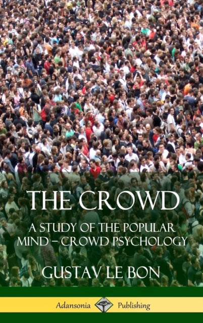 The Crowd: A Study Of The Popular Mind -