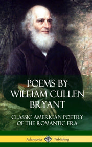 Poems By William Cullen Bryant: Classic