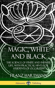 Magic, White And Black: The Science Of F By Hartmann, Franz