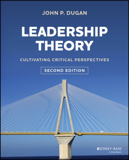 Leadership Theory Cultivating Critical By John P. Dugan