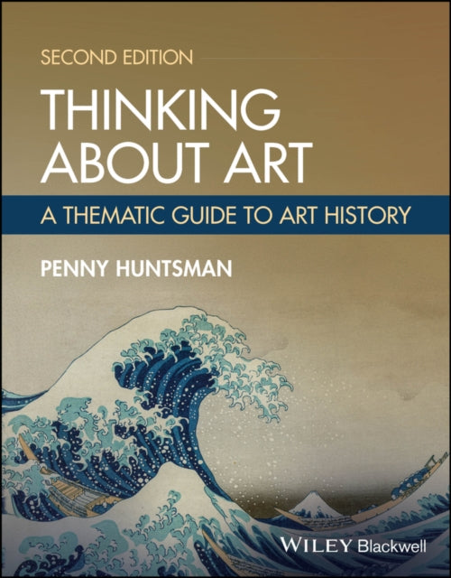 Thinking About Art A Thematic Guide To By Penny Huntsman
