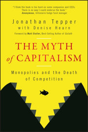 Myth Of Capitalism Monopolies And By Jonathan Tepper