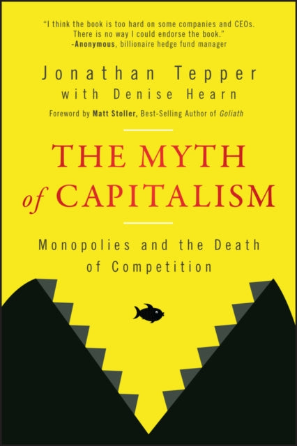 Myth Of Capitalism Monopolies And By Jonathan Tepper