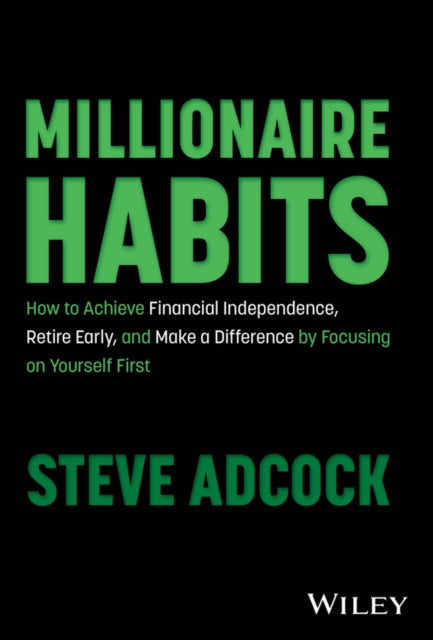 Millionaire Habits How To Achieve Fina By Steve Adcock