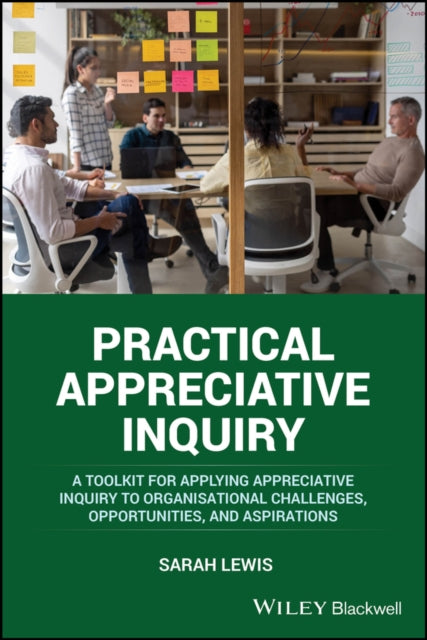 Practical Appreciative Inquiry A Toolk