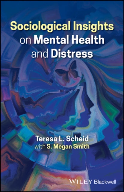 Sociological Insights On Mental Health By Teresa L. Scheid