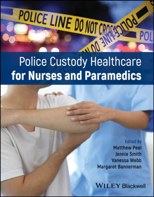Police Custody Healthcare For Nurses An By M Peel