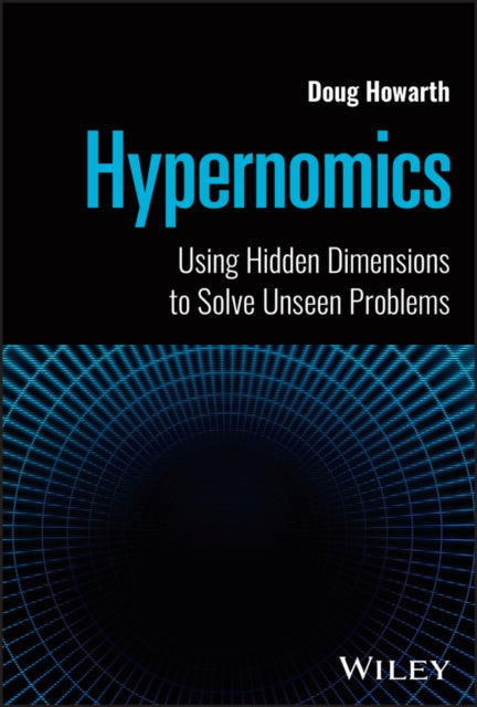 Hypernomics Using Hidden Dimensions To