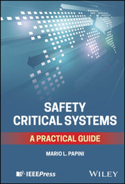 Safety Critical Systems A Practical Gu By Mario Luigi Papini