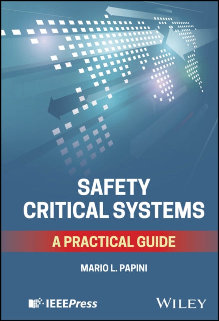 Safety Critical Systems A Practical Gu By Mario Luigi Papini