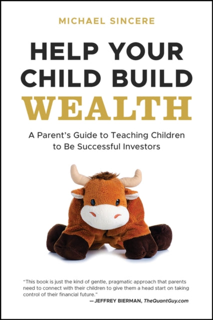 Help Your Child Build Wealth A Parents By Sincere Michael