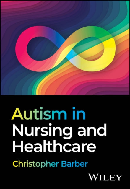 Autism In Nursing And Healthcare By Christopher Barber