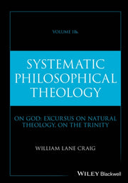 Systematic Philosophical Theology Volu By William Lane Craig