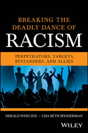 Breaking The Deadly Dance Of Racism Pe By Derald Wing Sue