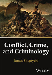 Conflict Crime And Criminology By James Sheptycki