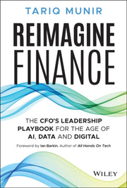 Reimagine Finance A Cfos Playbook To L By Tariq Munir
