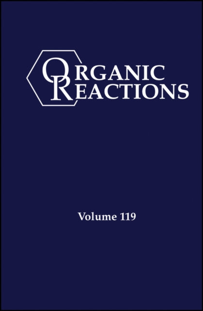 Organic Reactions Volume 119