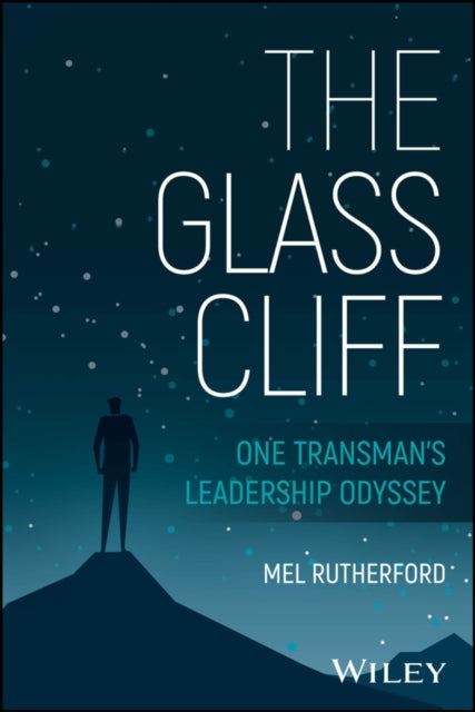 The Glass Cliff One Transmans Leadersh By Mel Rutherford