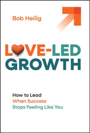 Love Led Growth By Heilig, Bob