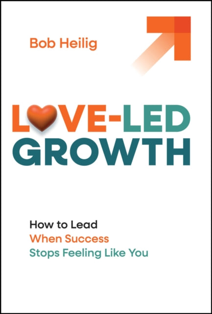 Love Led Growth By Heilig, Bob
