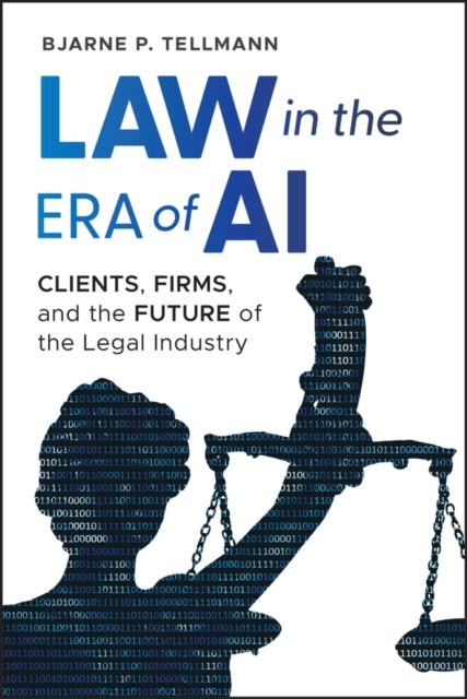 Law In The Era Of Ai Clients Firms A By Bjarne P. Tellmann
