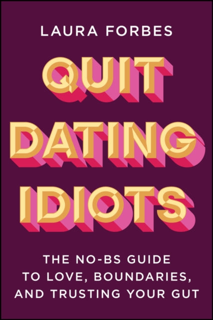 Quit Dating Idiots By Forbes, Laura