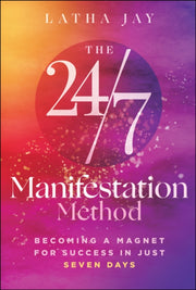 24 7 Manifestation Method By Jay, Latha