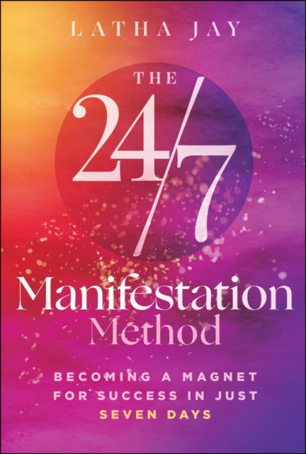 24 7 Manifestation Method By Jay, Latha