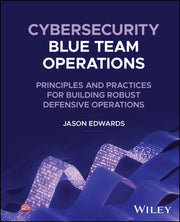 Cybersecurity Blue Team Operations By Jason Edwards