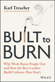 Built To Burn Why Work Burns People Ou