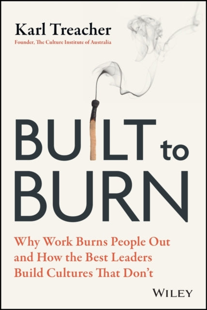 Built To Burn Why Work Burns People Ou