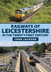Railways Of Leicestershire/21st Century By Jackson, John