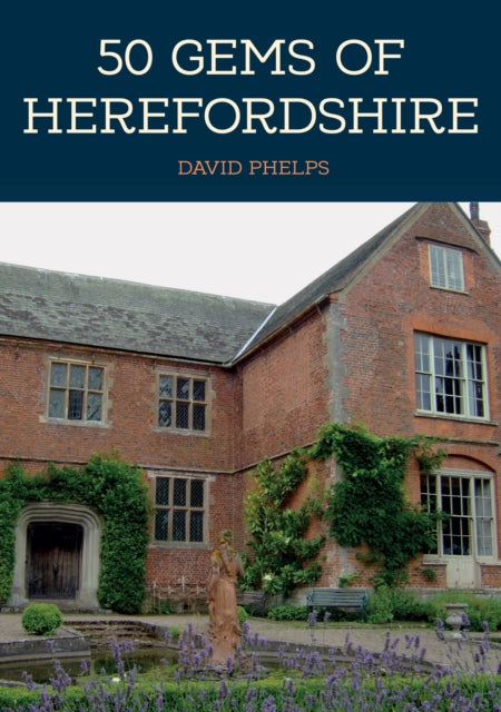 50 Gems Of Herefordshire