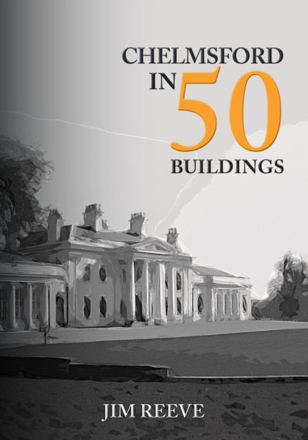 Chelmsford In 50 Buildings