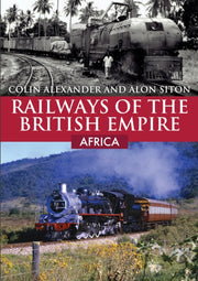 Railways Of The British Empire Africa By Alexander, Colin